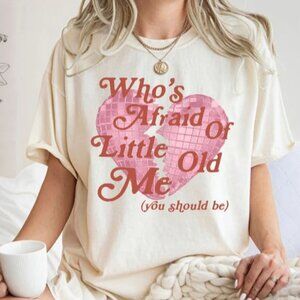Who's Afraid of Little Old Me T-Shirt, You Should Be T-Shirt